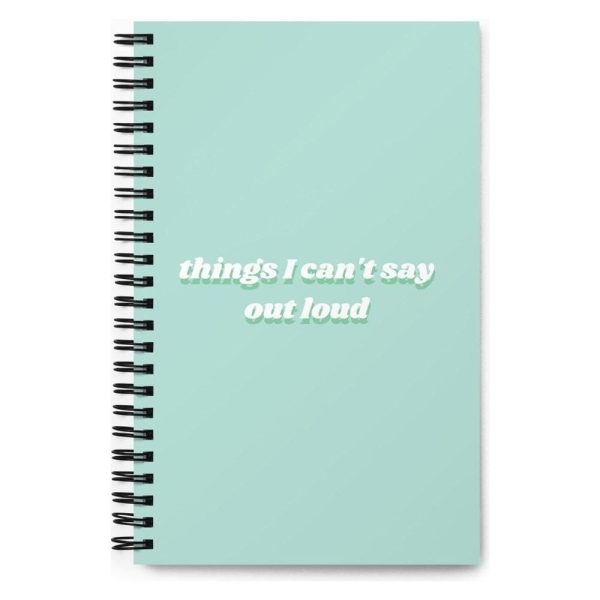 Things I Can t Say Out Loud Spiral Notebook For Sale